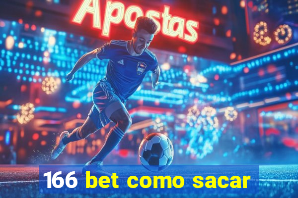 166 bet como sacar